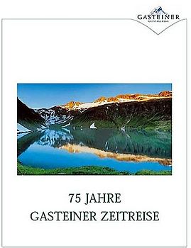 75 Jahre Gasteiner Zeitreise