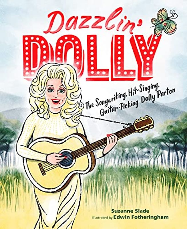 Dazzlin' Dolly: The Songwriting, Hit-Singing, Guitar-Picking Dolly Parton