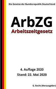 Arbeitszeitgesetz (ArbZG), 4. Auflage 2020