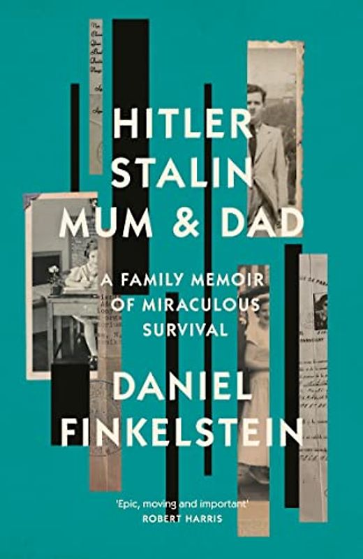 Hitler, Stalin, Mum and Dad: A Family Memoir of Miraculous Survival