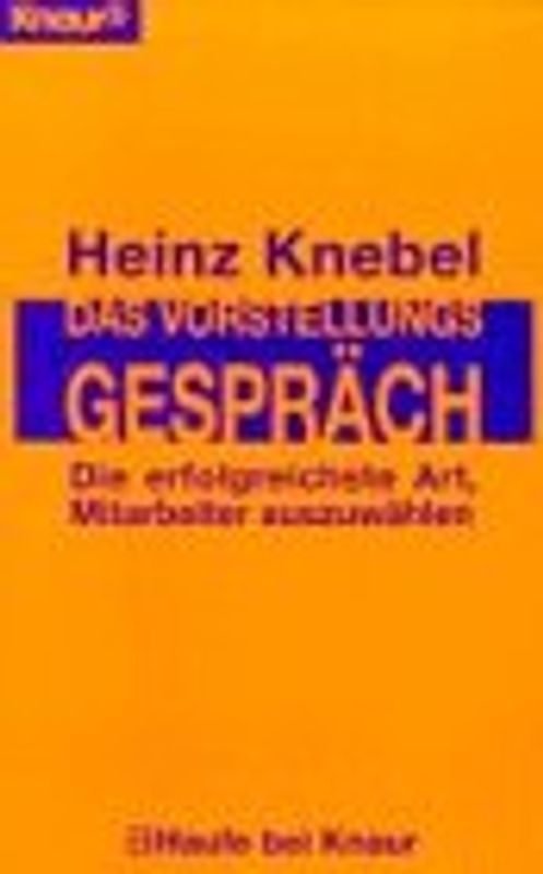 Das Vorstellungsgespräch. Die erfolgreichste Art, Mitarbeiter auszuwählen