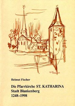 Die Pfarrkirche St. Katharina Stadt Blankenberg 1248-1998