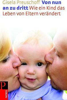 Von nun an zu dritt. Wie das Leben von Eltern verändert