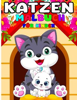 Katzen-Malbuch für Kinder: Lustige und erstaunliche Katzen-Malvorlagen für Kinder, Jungen und Mädchen, Designs, die Sie zum Spaß ausmalen können. Siamesisch, Persisch, Ragdoll.