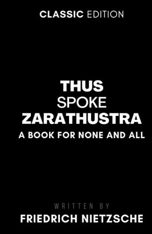 Thus Spoke Zarathustra: A Book For All and None (Annotated)