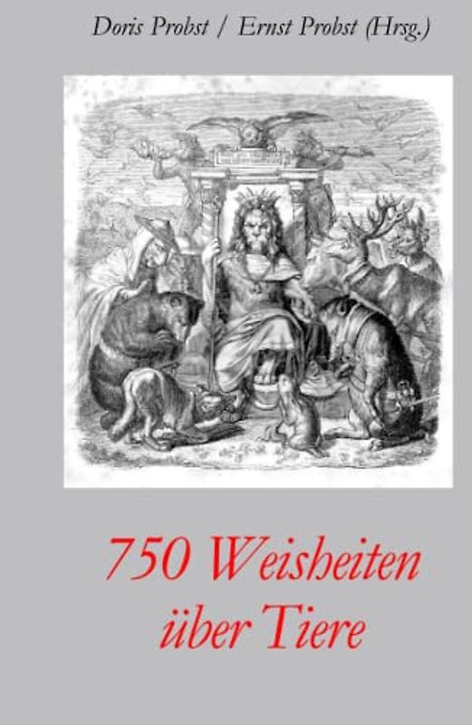 750 Weisheiten über Tiere (Bücher und Taschenbücher mit Zitaten (Aphorismen, Sprüche))