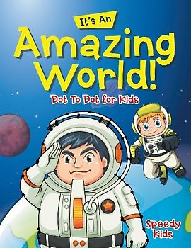 Its An Amazing World! Dot To Dot for Kids