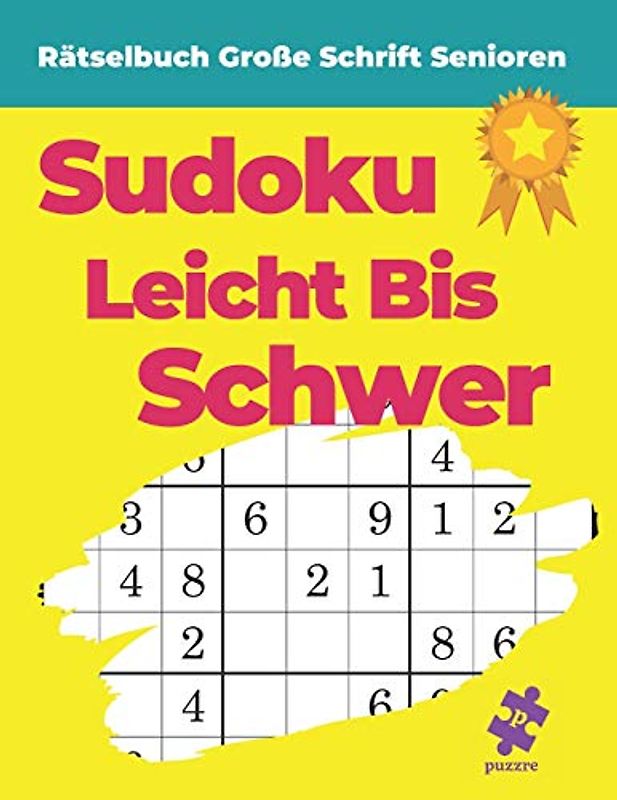 Rätselbuch Große Schrift Senioren - Sudoku Leicht Bis Schwer: Logikspiele Für Erwachsene