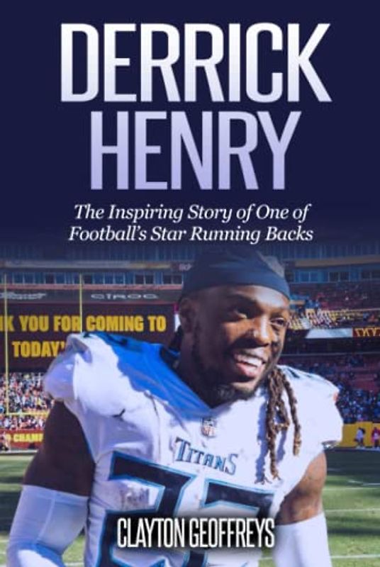 Derrick Henry: The Inspiring Story of One of Football's Star Running Backs (Football Biography Books)