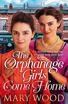 The Orphanage Girls Come Home: The heart-warming conclusion to the best-selling series... (The Orphanage Girls, 3)