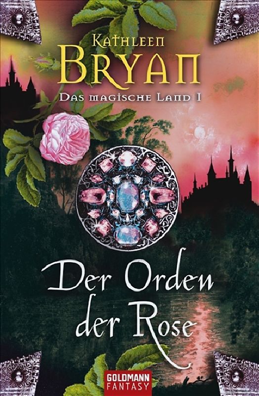 Der Orden der Rose. Das magische Land I