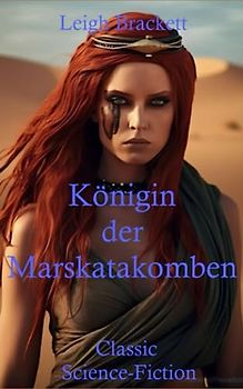 Königin der Marskatakomben: Eric John Stark auf einer gefährlichen Mission, denn der Mars steht am Rande eines Bürgerkrieges