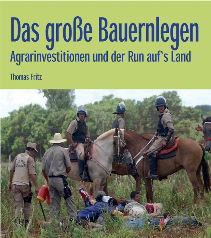 Das große Bauernlegen. Agrarinvestitionen und der Run auf's Land