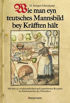 Wie man eyn teutsches Mannsbild bey Kräfften hält