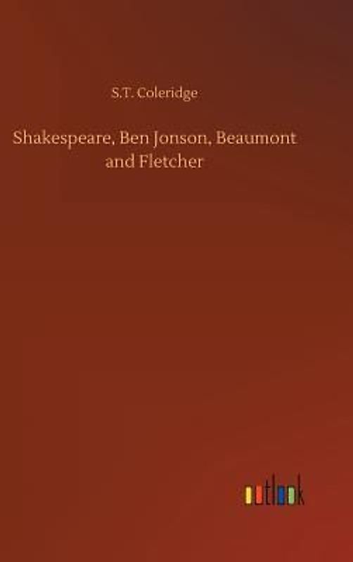 Shakespeare, Ben Jonson, Beaumont and Fletcher