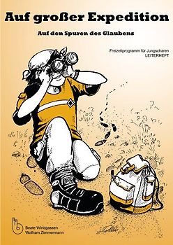 Auf grosser Expedition - Leiterheft. Auf den Spuren des Glaubens. Ein erlebnisorientiertes Freizeitprogramm.