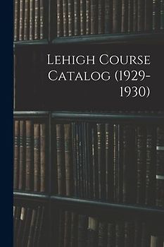Lehigh Course Catalog (1929-1930)