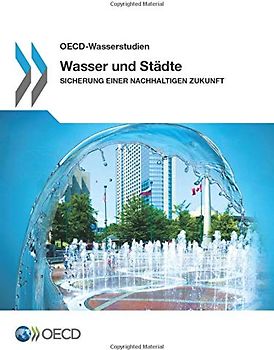Wasser und Städte : Sicherung einer nachhaltigen Zukunft
