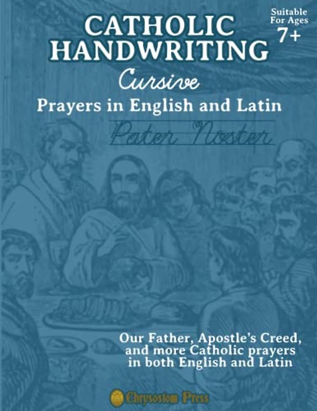 Catholic Handwriting Cursive Prayers in English and Latin Ages 7+: Cursive Practice for Second Grade, Third Grade, Fourth Grade and Up
