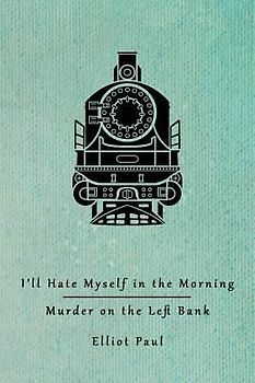 I'll Hate Myself in the Morning / Murder on the Left Bank (Homer Evans Mysteries)