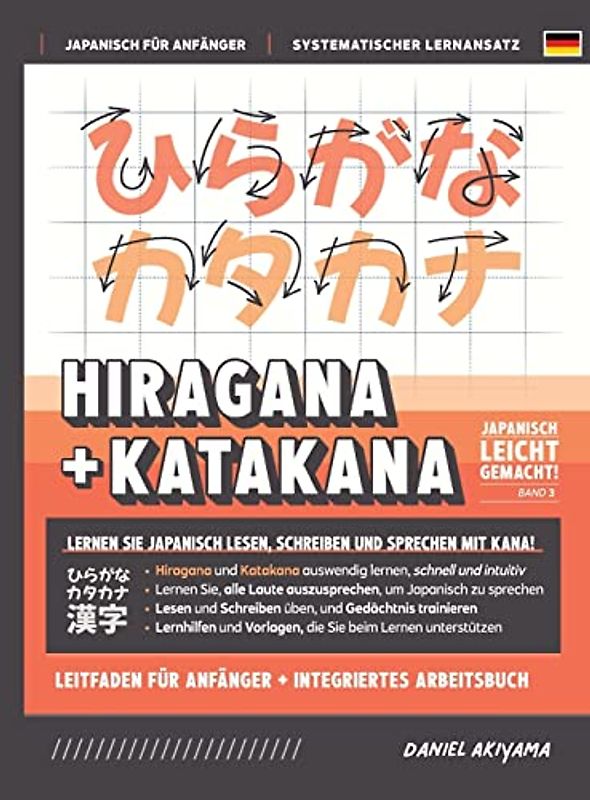 Hiragana und Katakana leicht gemacht! Ein Handbuch für Anfänger + integriertes Arbeitsbuch | Lernen Sie, Japanisch zu lesen, zu schreiben und zu ... (Japanisch Für Anfänger, Band 3)