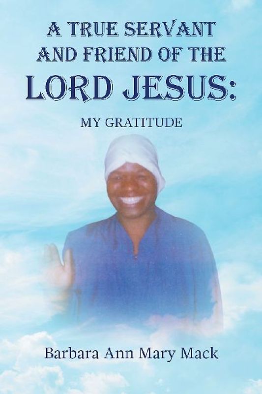 A TRUE SERVANT AND FRIEND OF THE LORD JESUS