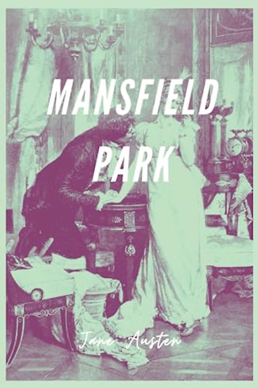 Mansfield Park: A Captivating Regency Romance in Jane Austen's Classic British Literature