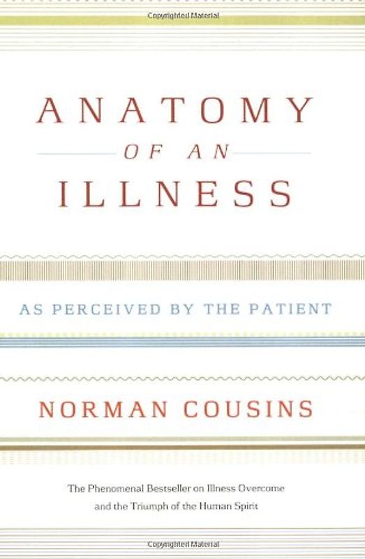 Anatomy of an Illness: As Perceived by the Patient - Norman Cousins