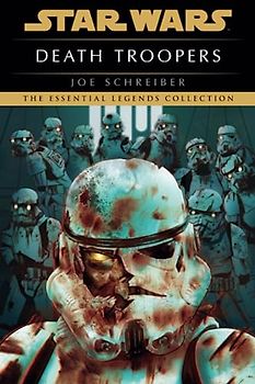 Death Troopers: Star Wars Legends: The Essential Legend Collection