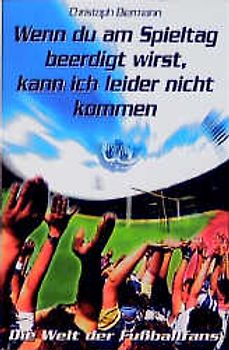 Wenn Du am Spieltag beerdigt wirst, kann ich leider nicht kommen