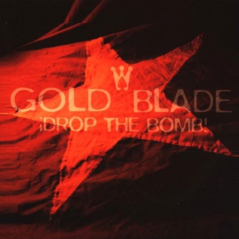 Gold Blade - Drop the Bomb