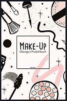 Make-Up Übungs- & Projektbuch: 100 Seiten | A5 | Strukturierte Seiten für deine Looks | Bemalbares Gesicht | Make-Up Artist & Stylist | Schminken lernen | Schmink-Übungsheft