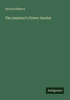 The Amateur's Flower Garden