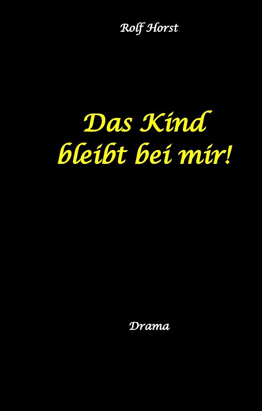 Das Kind bleibt bei mir! Kindeswohlgefährdung, Alkoholsucht, Scheidung, Kindesentzug, Co-Abhängigkeit, Verlust, Betrug, Verrat, Herz-OP, Krankenhaus, Anwalt, Jugendamt, Familiengericht, Laborbericht
