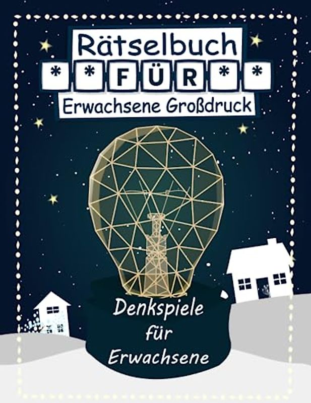 Rätselbuch für Erwachsene Großdruck: Denkspiele für Erwachsene, Mit Quiz zum Allgemeinwissen, Wortsuche, Sudoku, Labyrinthe und Malvorlagen