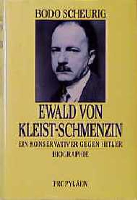 Ewald von Kleist-Schmenzin. Ein Konservativer gegen Hitler