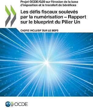 Les défis fiscaux soulevés par la numérisation - Rapport sur le blueprint du Pilier Un