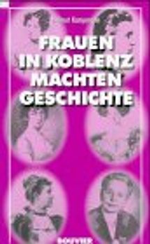 Frauen in Koblenz machten Geschichte