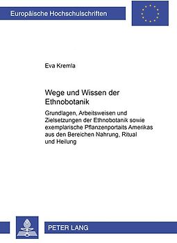 Wege und Wesen der Ethnobotanik