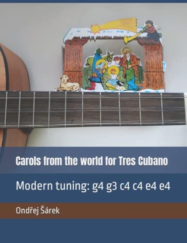 Carols from the world for Tres Cubano: Modern tuning: g4 g3 c4 c4 e4 e4