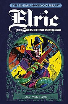 THE MICHAEL MOORCOCK LIBRARY VOL.2: ELRIC: SAILOR ON THE SEAS OF FATE - Thomas, Roy