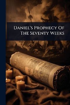 Daniel's Prophecy Of The Seventy Weeks