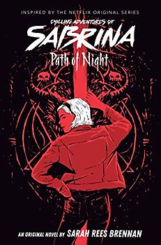 Path of Night (The Chilling Adventures of Sabrina Novel #3)