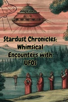 Stardust Chronicles: Whimsical Encounters with UFOs