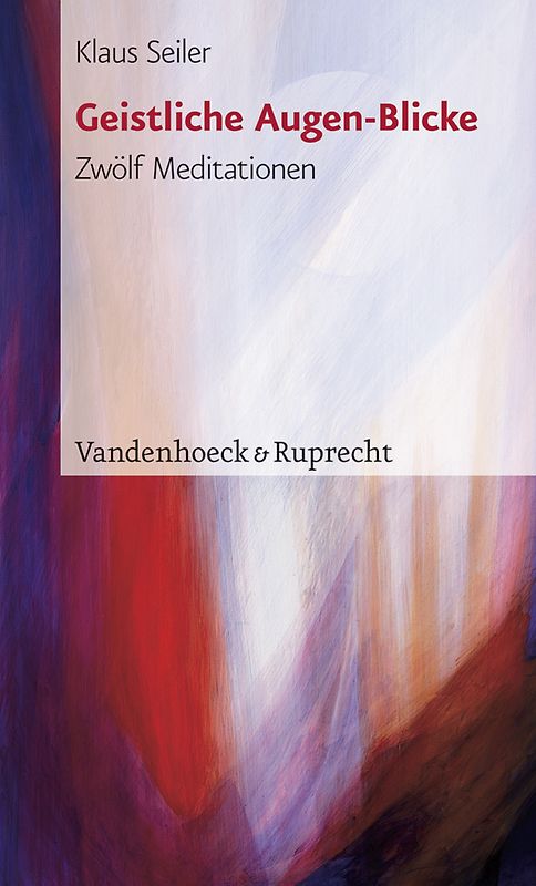 Geistliche Augen-Blicke. Zwölf Meditationen