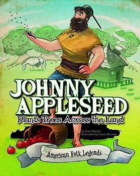 Johnny Appleseed Plants Trees Across the Land