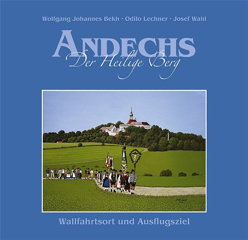 Andechs. Der Heilige Berg