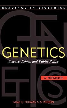 Genetics: Science, Ethics, and Public Policy (Readings in Bioethics)