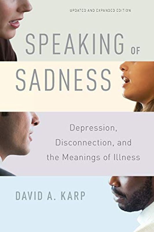 Speaking of Sadness: Depression, Disconnection, and the Meanings of Illness