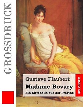 Madame Bovary (Großdruck): Ein Sittenbild aus der Provinz